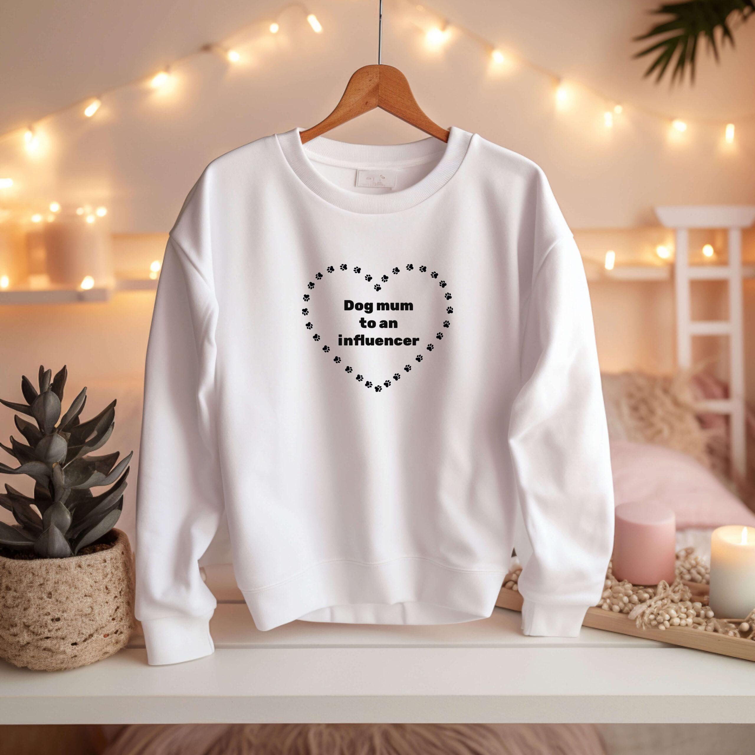 Dog Mum to an Influencer - Sweatshirt
