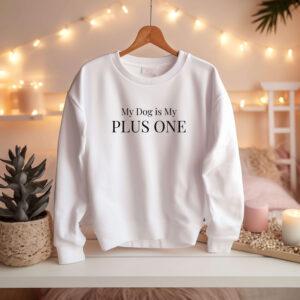 My Dog Is My Plus One - Sweatshirt